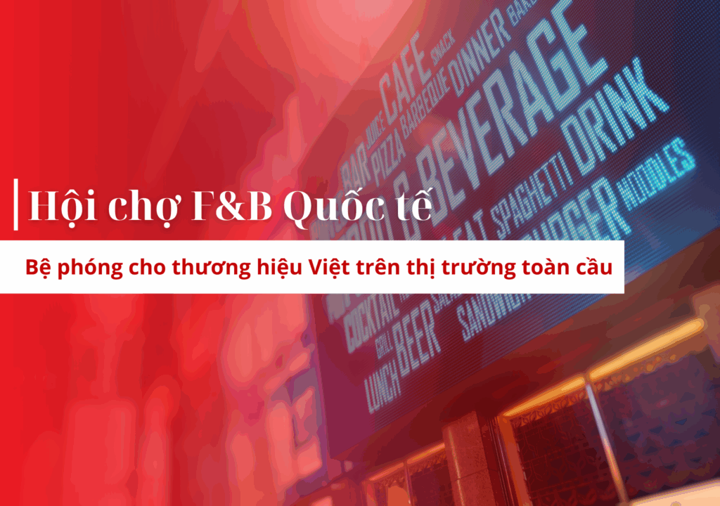 hội chợ thương mại quốc tế, hội chợ f&b quốc tế, hội chợ f&b, hội chợ ẩm thực