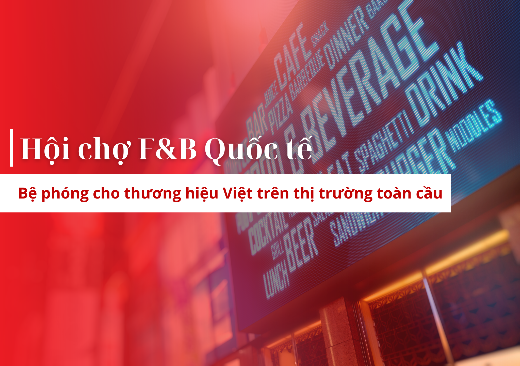 hội chợ thương mại quốc tế, hội chợ f&b quốc tế, hội chợ f&b, hội chợ ẩm thực