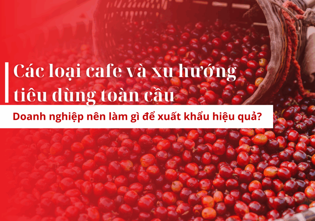 cafe, xuất khẩu cafe, xu hướng tiêu dùng cafe
