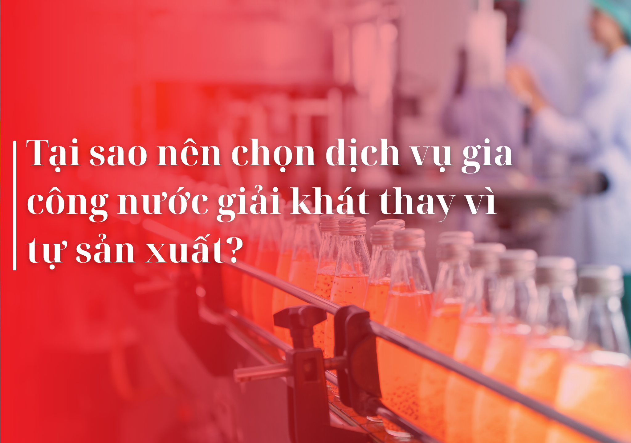 gia công nước giải khát, sản xuất nước giải khát