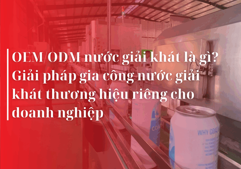 OEM, ODM, gia công nước giải khát
